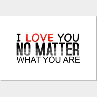 I Love You No Matter What You Are_Black Posters and Art